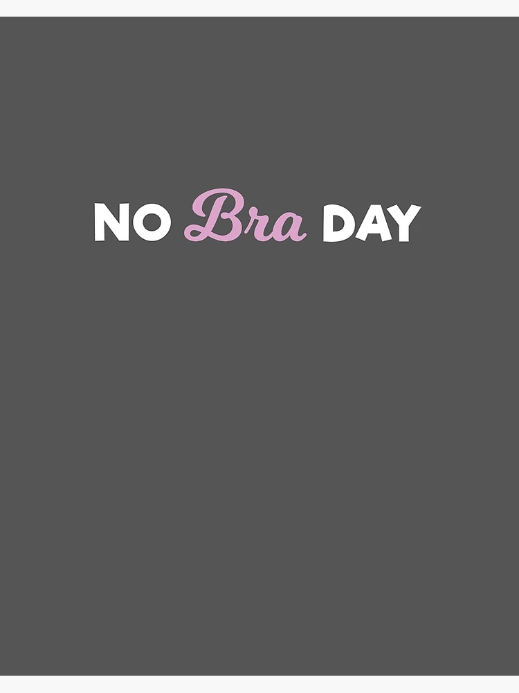 No Bra Day Art Board Print for Sale by tispy