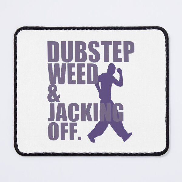 Item preview, Dubstep, Weed, and Jacking Off. designed and sold by Corporate Overlord.