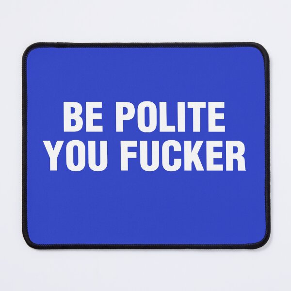 Item preview, be polite designed and sold by DrawingInterest.