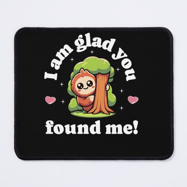 Item preview, I Am Glad You Found Me Bigfoot designed and sold by WanderWildlyCo.