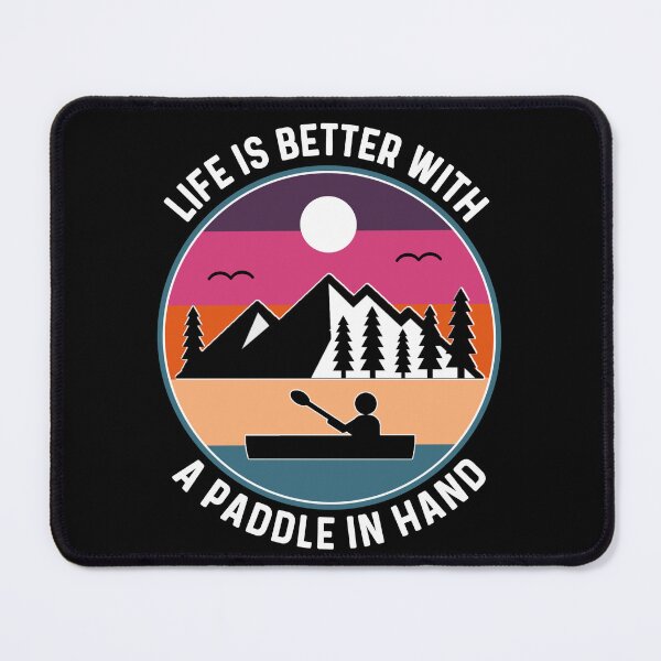 Item preview, Life Is Better With A Paddle In Hand, Outdoor Lake Kayaking designed and sold by Sunserize Designs.