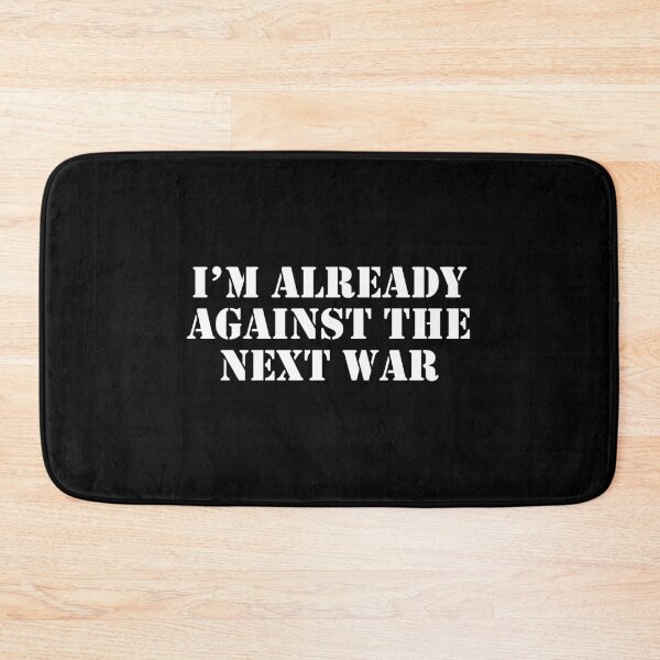 Item preview, Im already against the next war designed and sold by Inspirationmotivation.