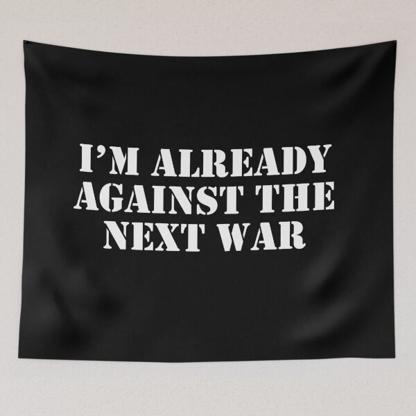 Item preview, Im already against the next war designed and sold by Inspirationmotivation.