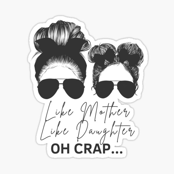 Item preview, Copie de Like Mother Like Daughter Oh Crap designed and sold by BloomMarch.