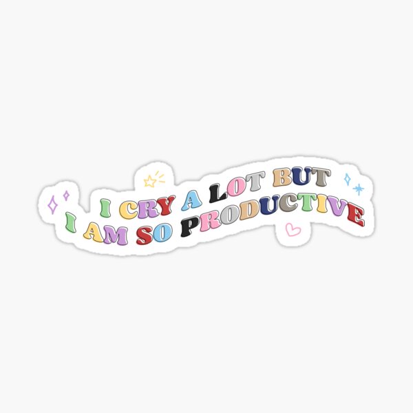 Item preview, I CRY A LOT BUT I AM SO PRODUCTIVE designed and sold by velvetmoonlab.