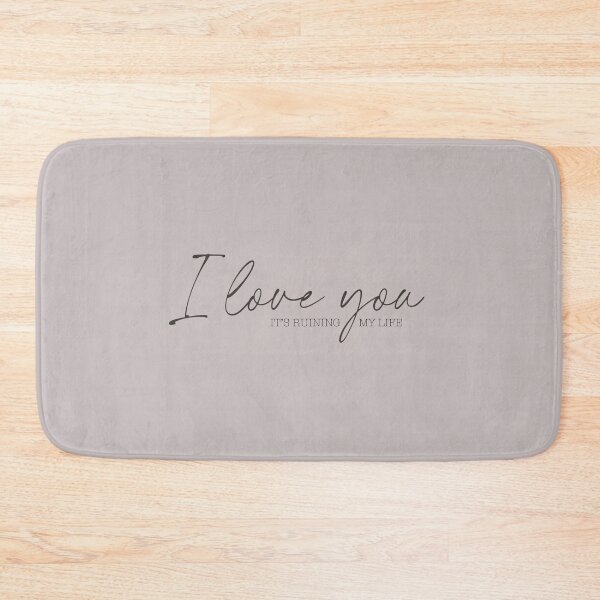 Item preview, I Love You It’s Ruining My Life designed and sold by PoppyCanyon.