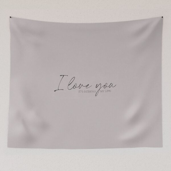 Item preview, I Love You It’s Ruining My Life designed and sold by PoppyCanyon.