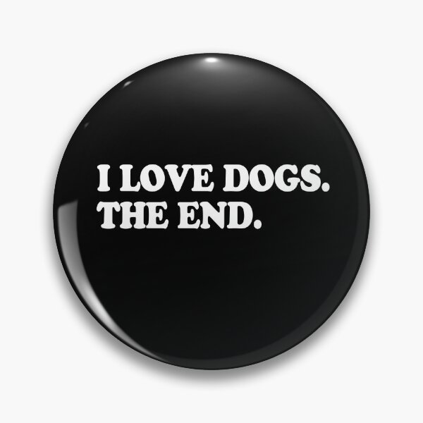Item preview, I Love Dogs The End Gift designed and sold by Guarddogdrive.