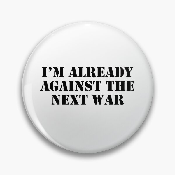 Item preview, Im already against the next war designed and sold by Inspirationmotivation.