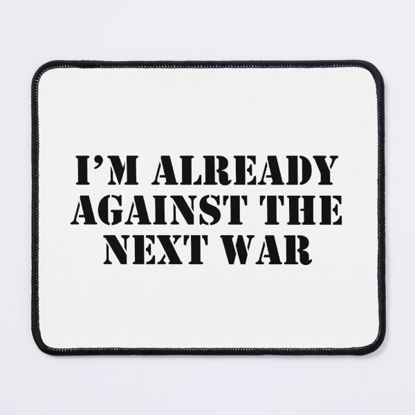Item preview, Im already against the next war designed and sold by Inspirationmotivation.