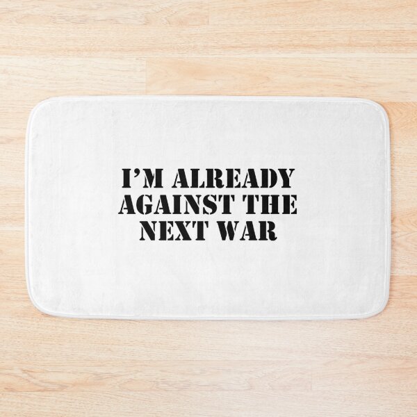 Item preview, Im already against the next war designed and sold by Inspirationmotivation.
