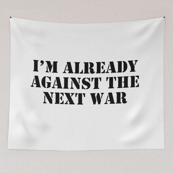Item preview, Im already against the next war designed and sold by Inspirationmotivation.