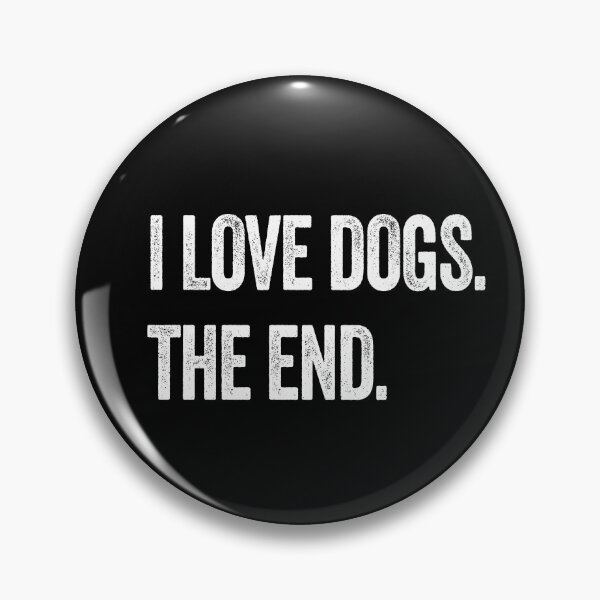 Item preview, I Love Dogs The End Gift designed and sold by Guarddogdrive.