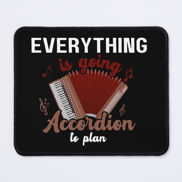 Item preview, Everything Is Going Accordion To Plan, Accordionist, Funny Accordion designed and sold by Dabbing Turtle Designs.