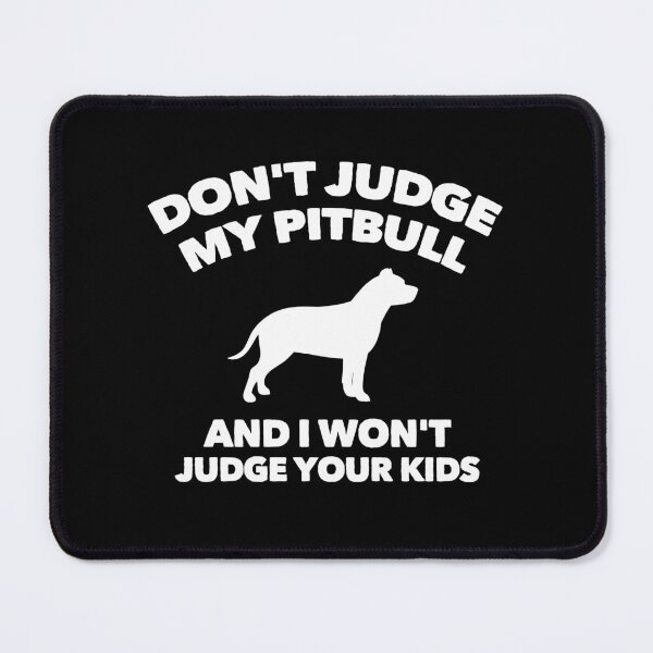 Item preview, Don't Judge My Pitbull I Won't Judge Your Kids designed and sold by Guarddogdrive.