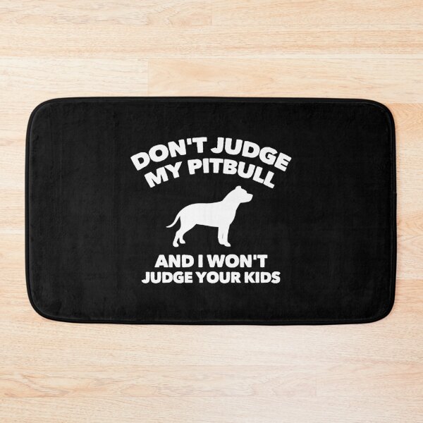 Item preview, Don't Judge My Pitbull I Won't Judge Your Kids designed and sold by Guarddogdrive.