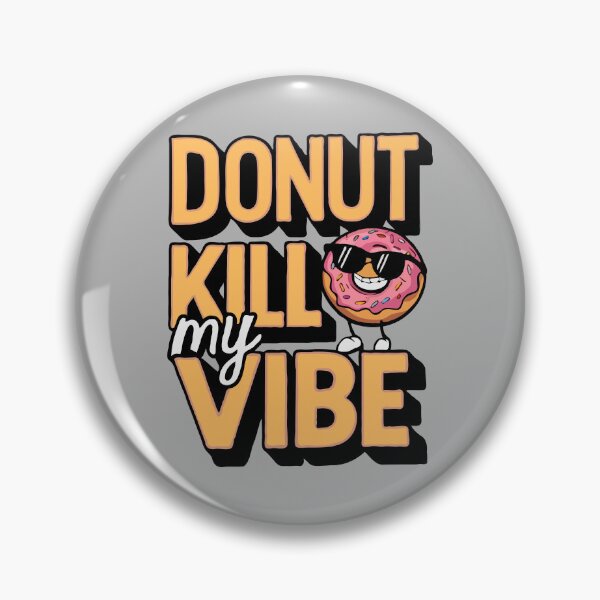 Item preview, Donut Kill My Vibe designed and sold by DoceVaga.