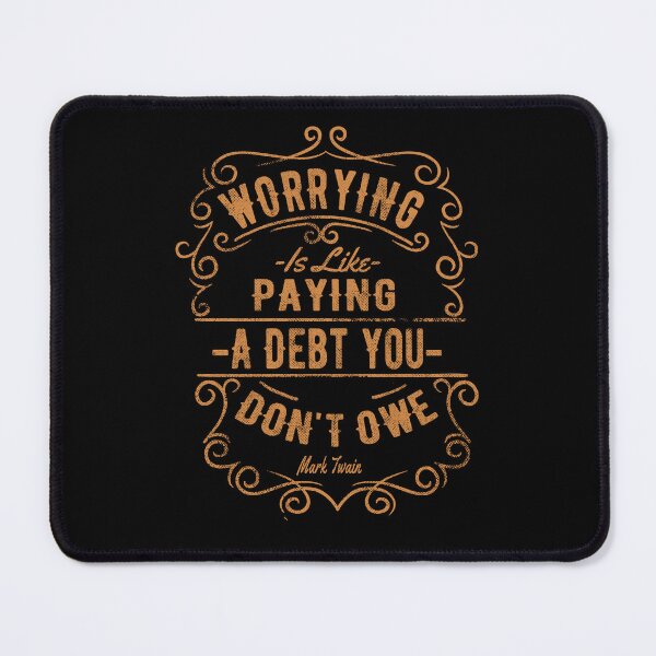 Item preview, Worrying Is Like Paying A Debt You Don't Owe designed and sold by John MacPherson Allan.