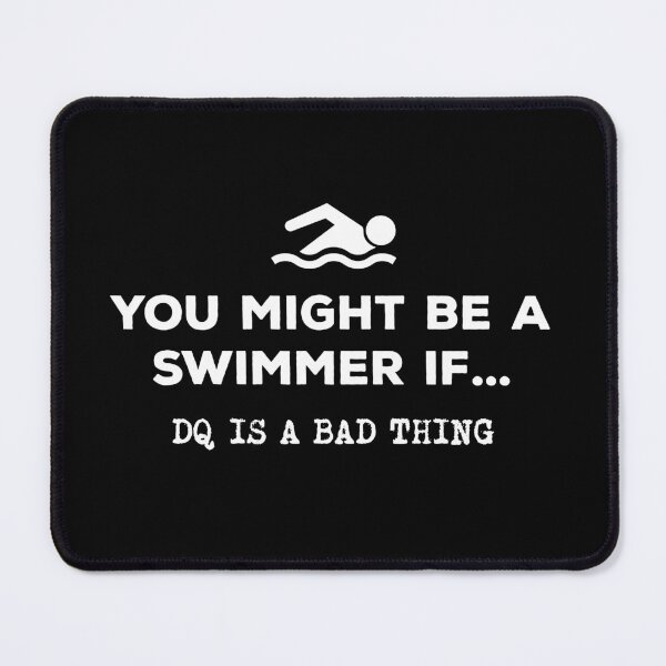 Item preview, You Might Be A Swimmer If... DQ Is A Bad Thing designed and sold by twHistory.