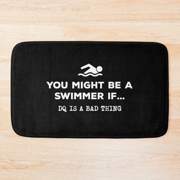 Item preview, You Might Be A Swimmer If... DQ Is A Bad Thing designed and sold by twHistory.