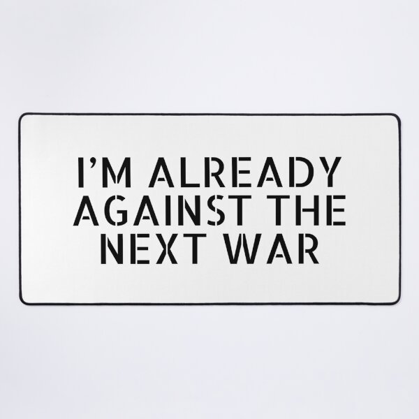 Item preview, Im already against the next war designed and sold by Inspirationmotivation.