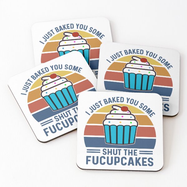 Item preview, I Just Baked You Some Shut The Fucupcakes, Cute Funny Cupcakes Pun Saying designed and sold by Sunserize Designs.