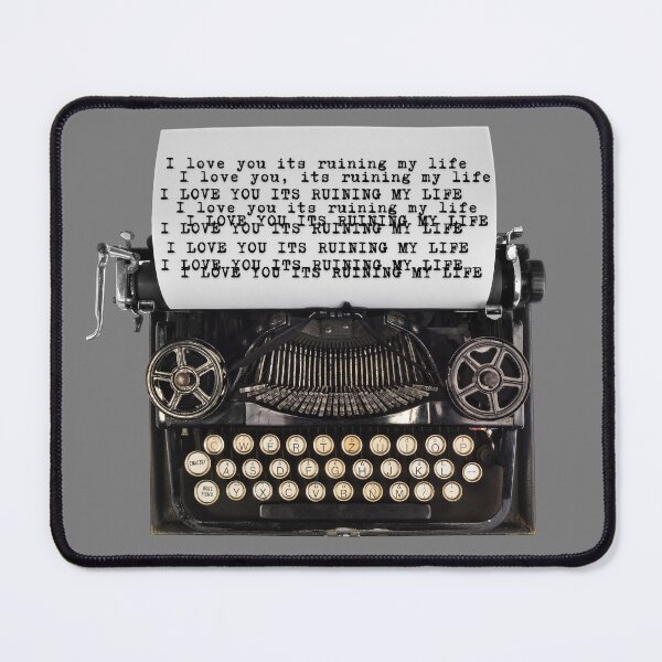 Item preview, I love you it’s ruining my life typewriter  designed and sold by karma-style.