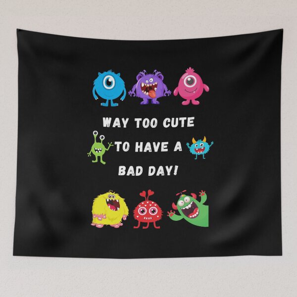 Item preview, Way Too Cute To Have A Bad Day Monsters designed and sold by Artography Designs.