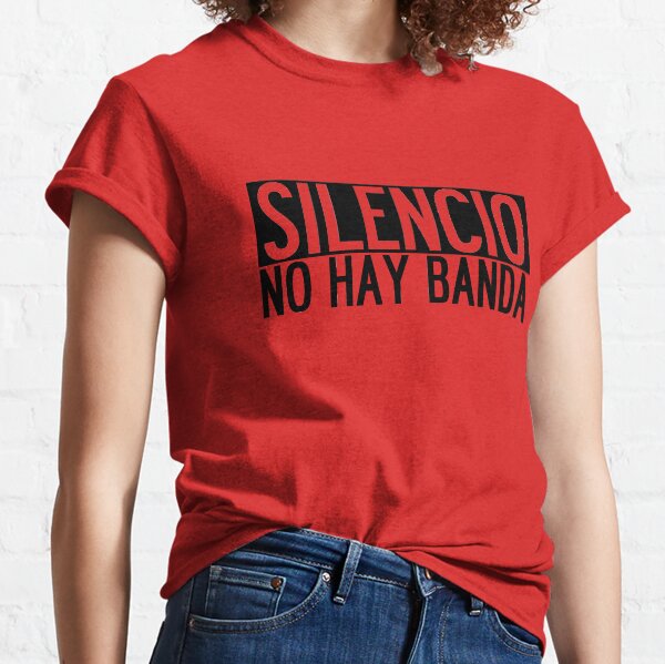 Silencio No hay Banda Classic T-Shirt