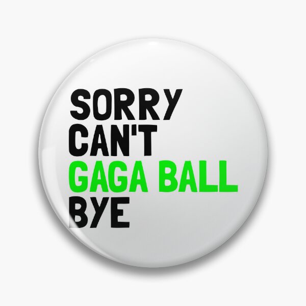 Item preview, Sorry Can't Gaga Ball Bye Dodgeball Game Kids Gaga Ball Gear designed and sold by DynamicDesign.