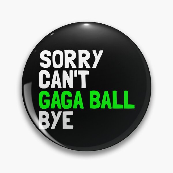 Item preview, Sorry Can't Gaga Ball Bye Dodgeball Game Kids Gaga Ball Gear designed and sold by DynamicDesign.