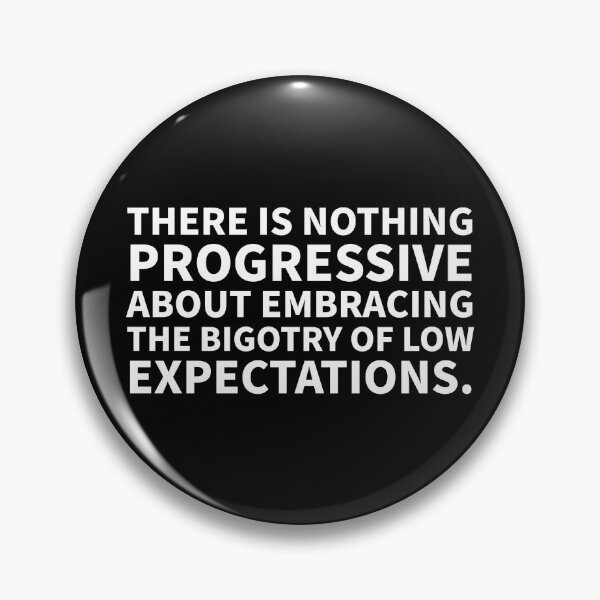 Item preview, There is nothing progressive about the bigotry of low expectations  designed and sold by Rachel the Artist .