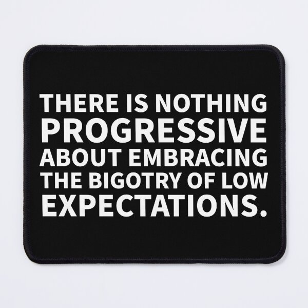 Item preview, There is nothing progressive about the bigotry of low expectations  designed and sold by Rachel the Artist .