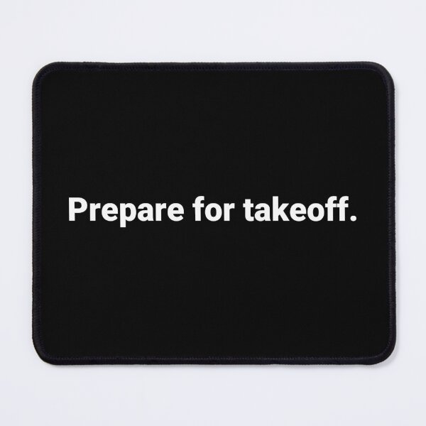 Item preview, Prepare for takeoff. designed and sold by Text-based T-Shirts and Gifts.
