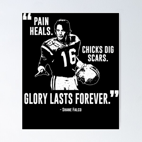 Item preview, Shane Falco - Pain Heals Chicks Dig Scars Glory Lasts Forever Graphic designed and sold by AngMarvin.