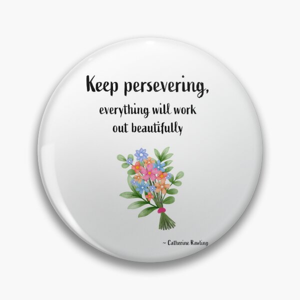 Item preview, Keep persevering, everything will work out beautifully. designed and sold by GlimmeringDream.