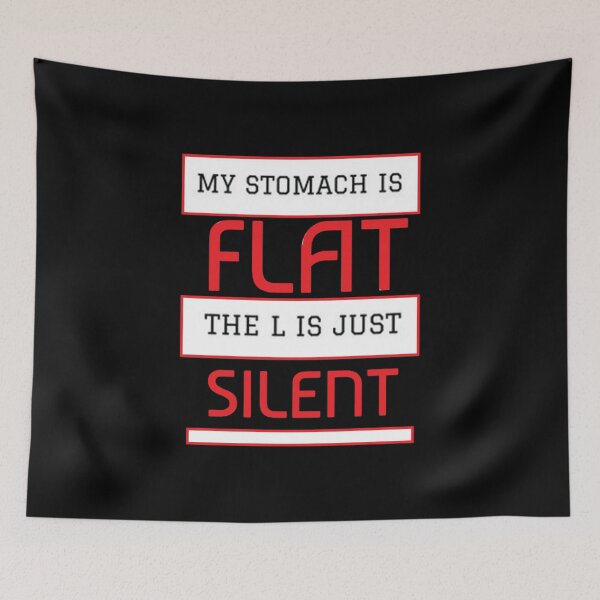 Item preview, My Stomach Is Flat The L Is Just Silent, Silent Sarcastic Humor, funny, stomachake designed and sold by CHAKSTYLE.
