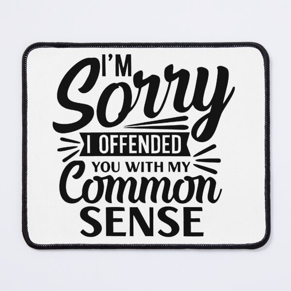 Item preview, sorry i offended you with common sense designed and sold by LaughingProf.