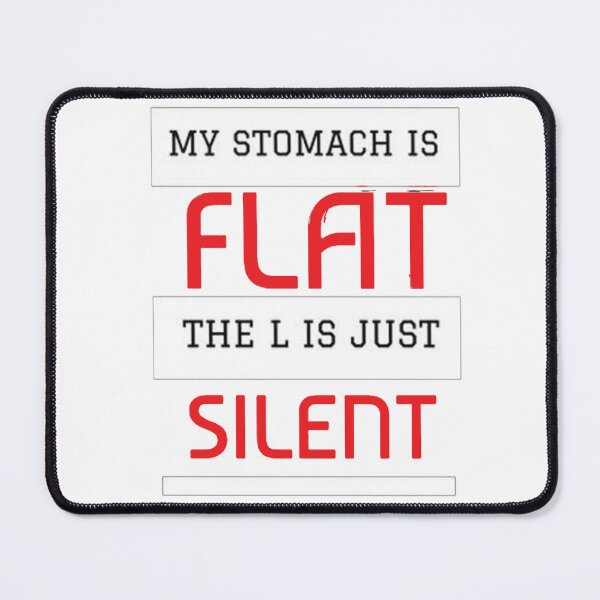 Item preview, My Stomach Is Flat The L Is Just Silent, Silent Sarcastic Humor, funny, stomachake designed and sold by CHAKSTYLE.