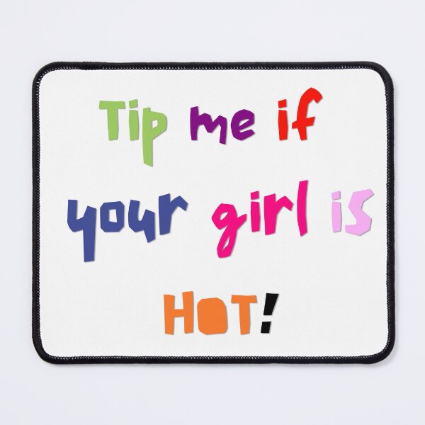 Item preview, Tip me if your girl is hot! designed and sold by snapacrab.