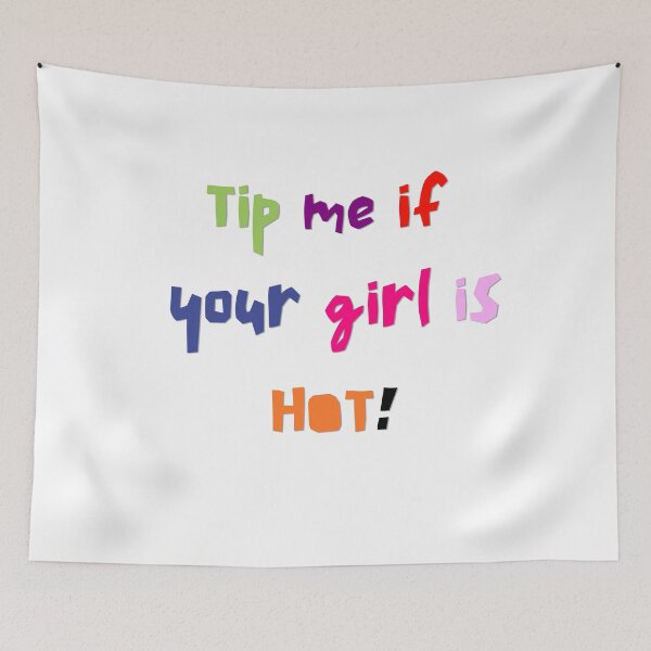 Item preview, Tip me if your girl is hot! designed and sold by snapacrab.
