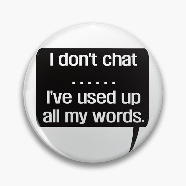 Item preview, I Don't Chat I've Used Up All My Words designed and sold by EunsooLee.