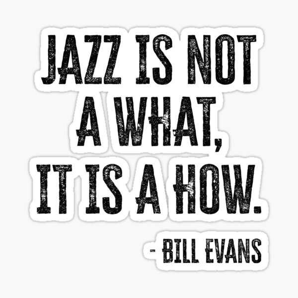 Item preview, Bill Evans Quote Jazz Music Quote Jazz Is designed and sold by Dry Ink.