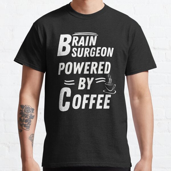Vista previa del artículo con la obra «Cirujano cerebral impulsado por café», diseñado y vendido por annoying-shirts.