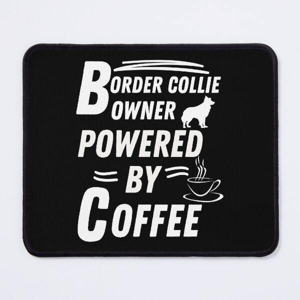 Item preview, Border collie owner powered by coffee designed and sold by annoying-shirts.