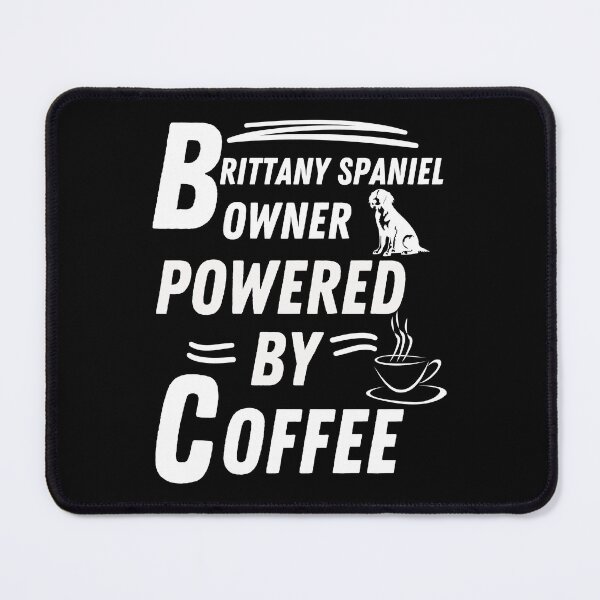 Item preview, Brittany spaniel owner powered by coffee designed and sold by annoying-shirts.