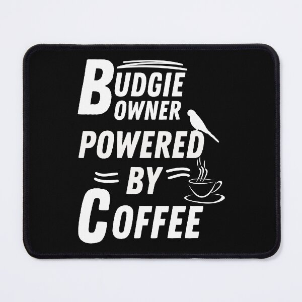 Item preview, Budgie owner powered by coffee designed and sold by annoying-shirts.