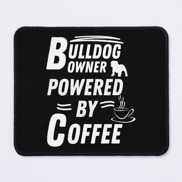 Item preview, Bulldog owner powered by coffee designed and sold by annoying-shirts.