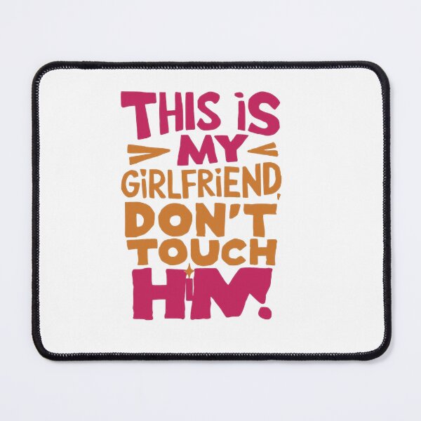 Item preview, funny this is my girl friend don't touch him designed and sold by venavar.