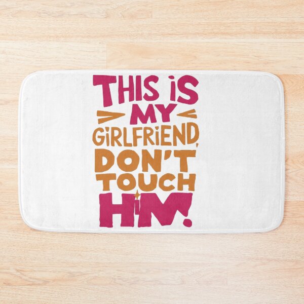 Item preview,  funny this is my girl friend don't touch him  designed and sold by venavar.